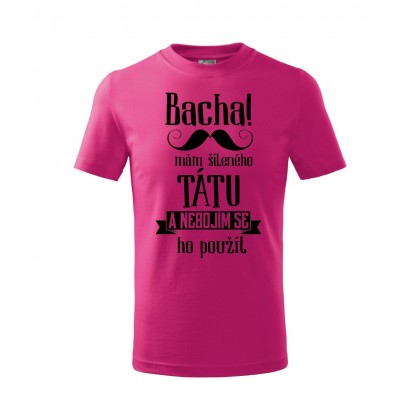 Bacha, mám šíleného tátu